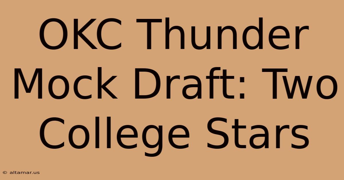 OKC Thunder Mock Draft: Two College Stars