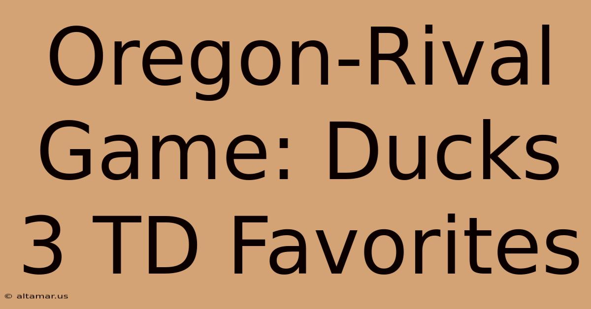 Oregon-Rival Game: Ducks 3 TD Favorites