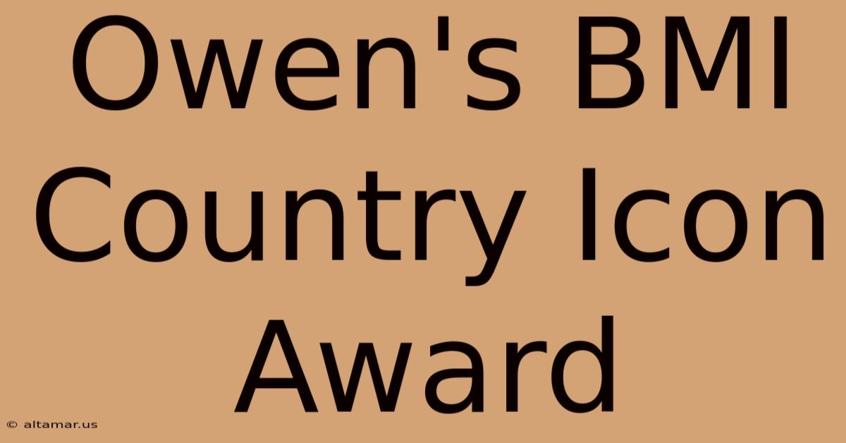 Owen's BMI Country Icon Award