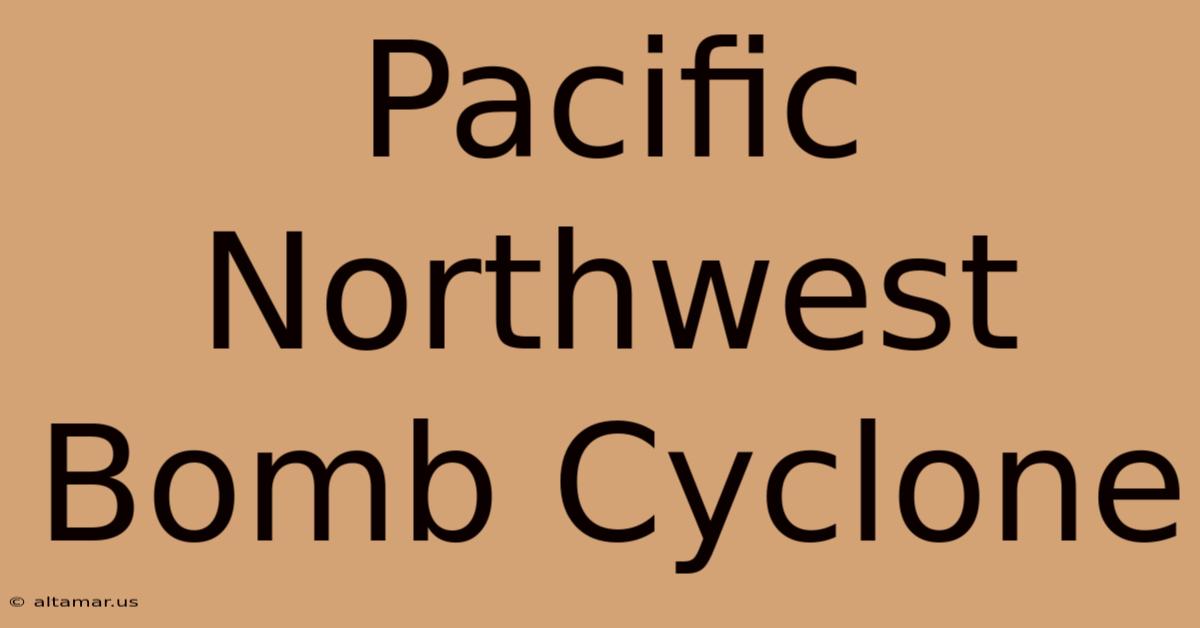 Pacific Northwest Bomb Cyclone