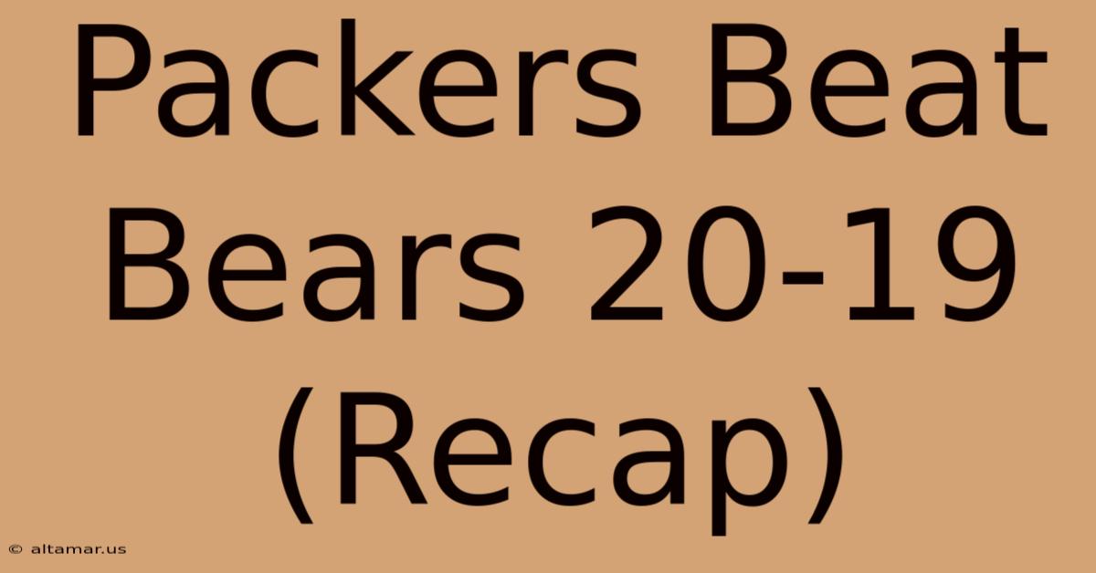 Packers Beat Bears 20-19 (Recap)