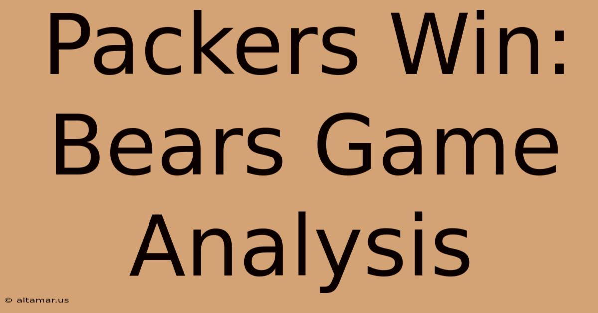 Packers Win: Bears Game Analysis