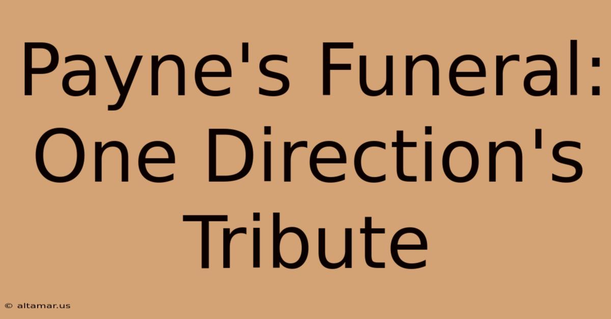 Payne's Funeral: One Direction's Tribute