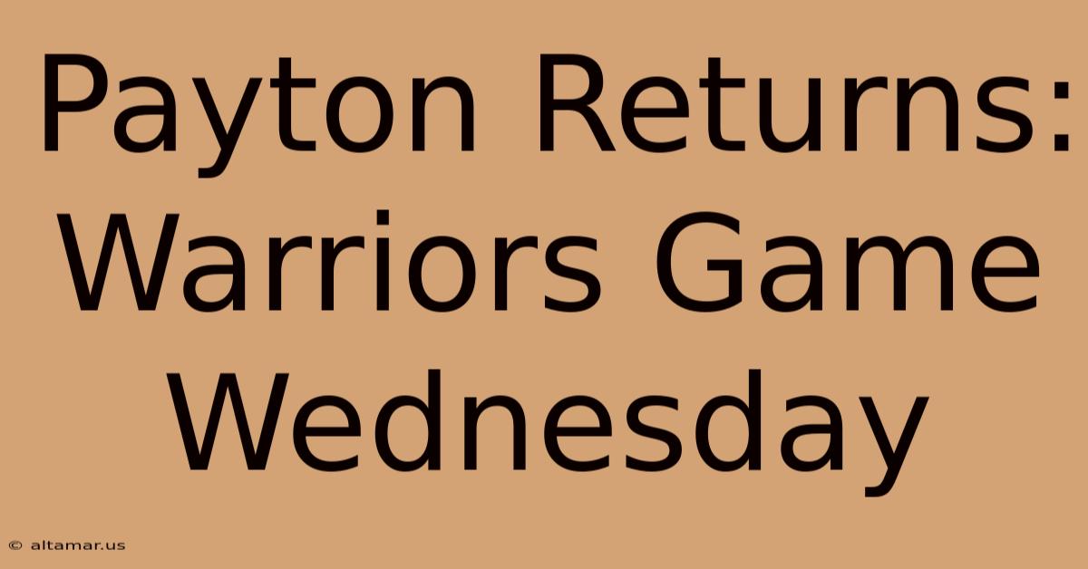 Payton Returns: Warriors Game Wednesday