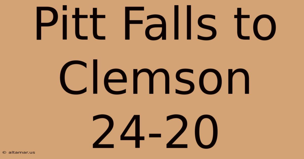 Pitt Falls To Clemson 24-20