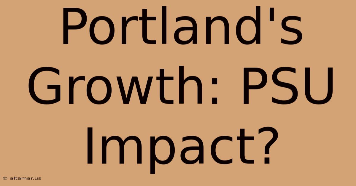 Portland's Growth: PSU Impact?