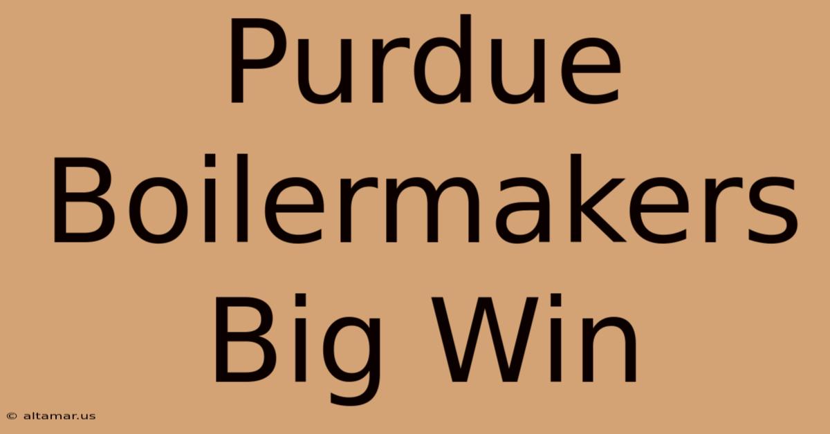 Purdue Boilermakers Big Win