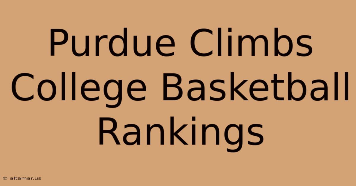 Purdue Climbs College Basketball Rankings