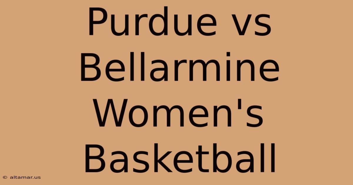 Purdue Vs Bellarmine Women's Basketball