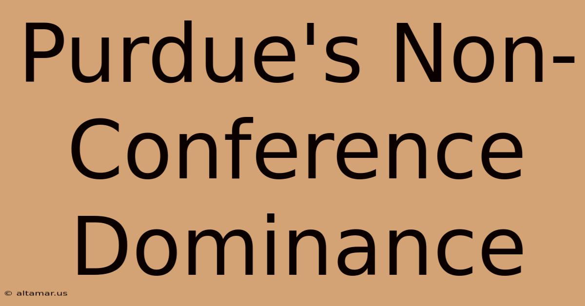 Purdue's Non-Conference Dominance