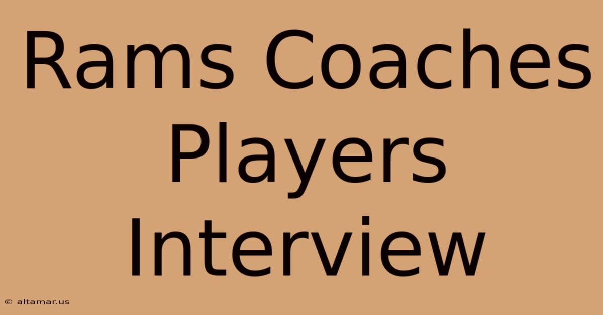 Rams Coaches Players Interview