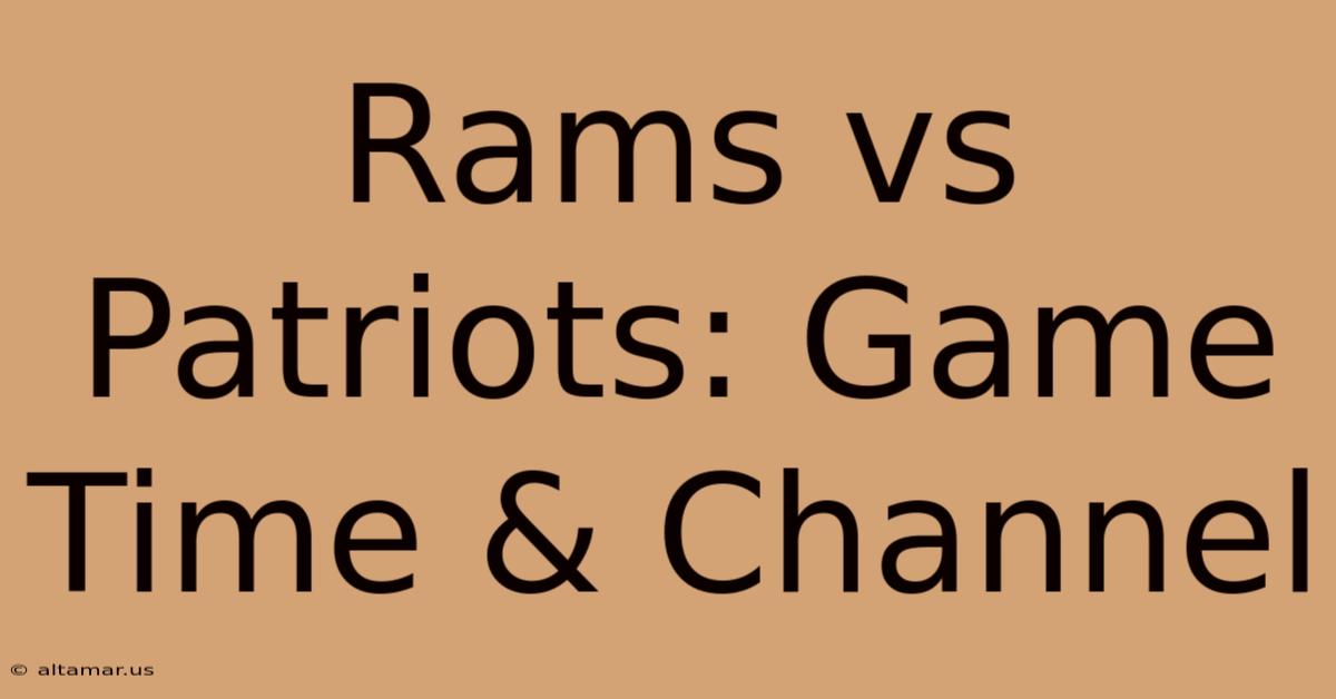 Rams Vs Patriots: Game Time & Channel