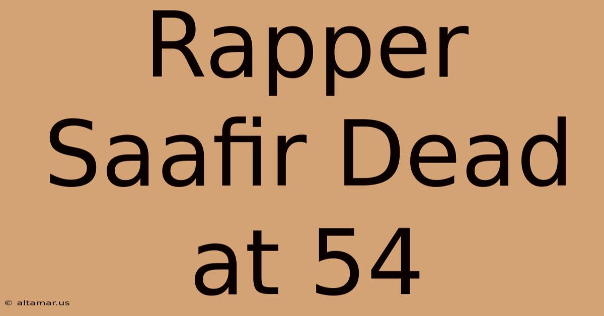 Rapper Saafir Dead At 54