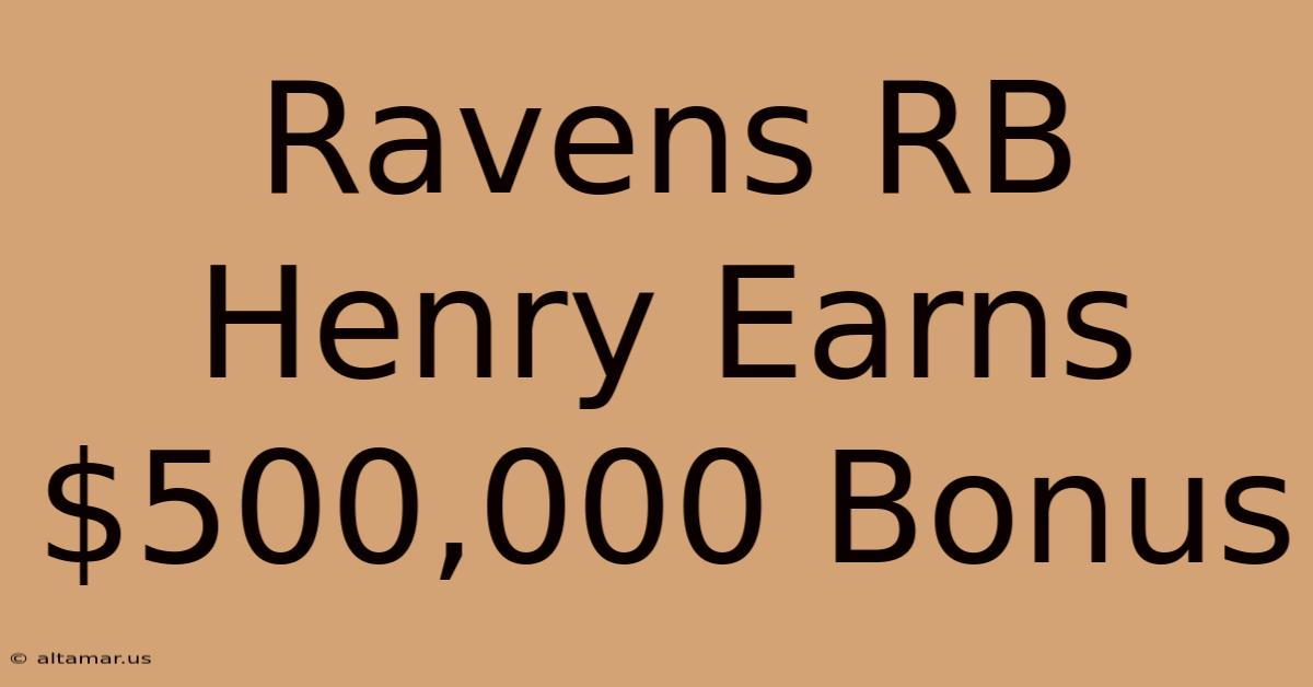 Ravens RB Henry Earns $500,000 Bonus