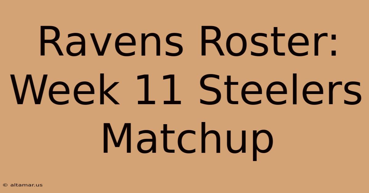 Ravens Roster: Week 11 Steelers Matchup