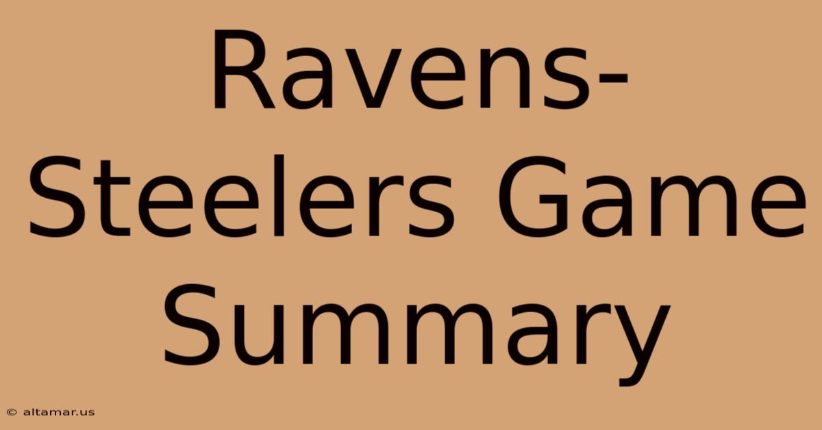 Ravens-Steelers Game Summary