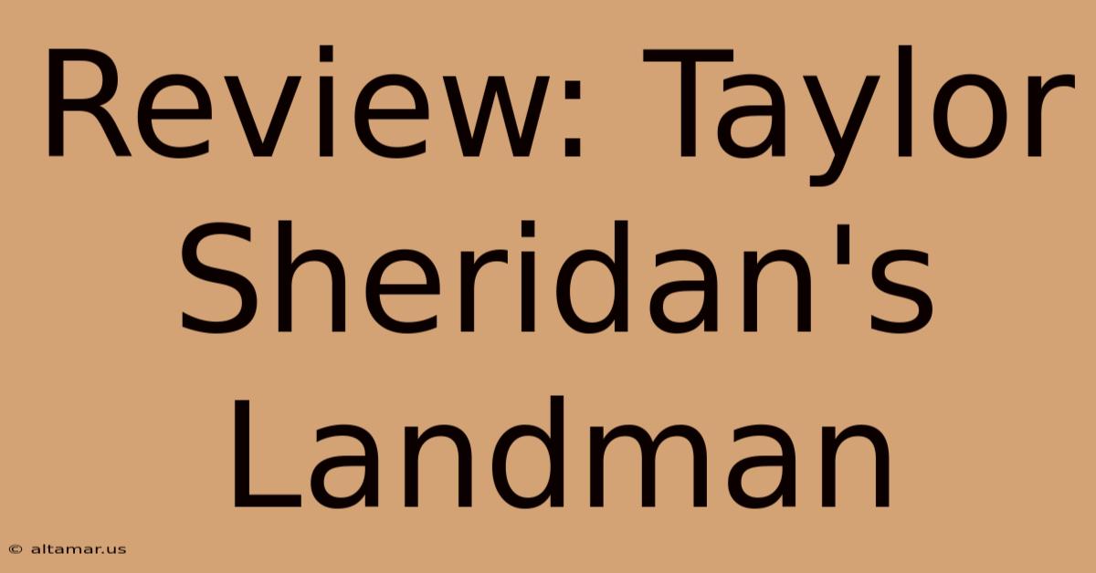 Review: Taylor Sheridan's Landman