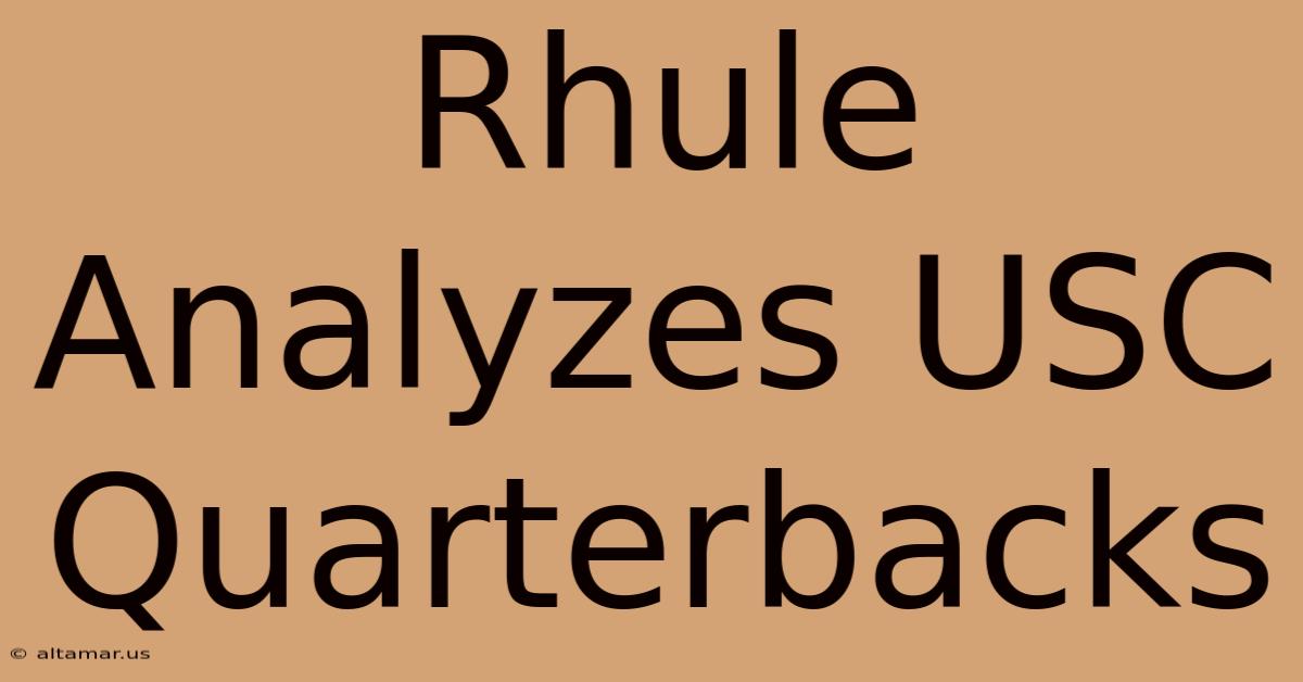 Rhule Analyzes USC Quarterbacks