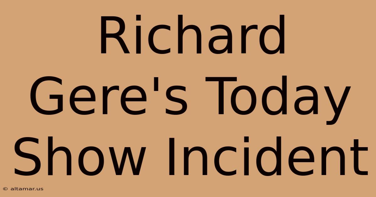 Richard Gere's Today Show Incident