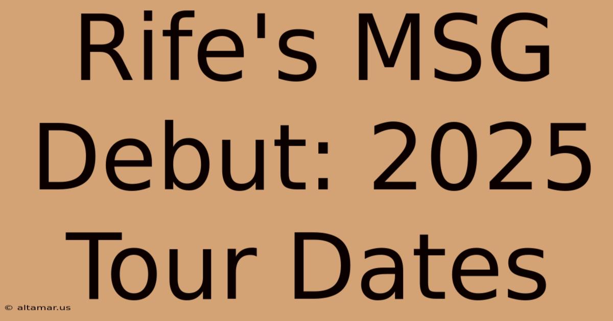 Rife's MSG Debut: 2025 Tour Dates