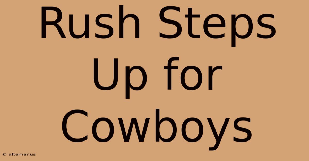 Rush Steps Up For Cowboys