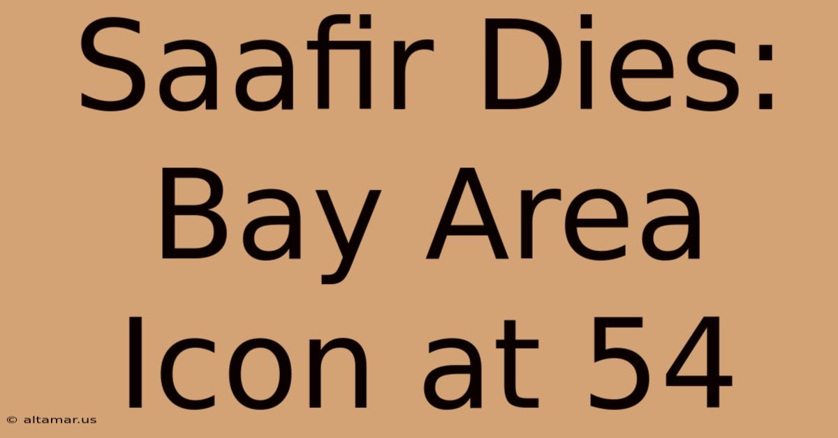 Saafir Dies: Bay Area Icon At 54