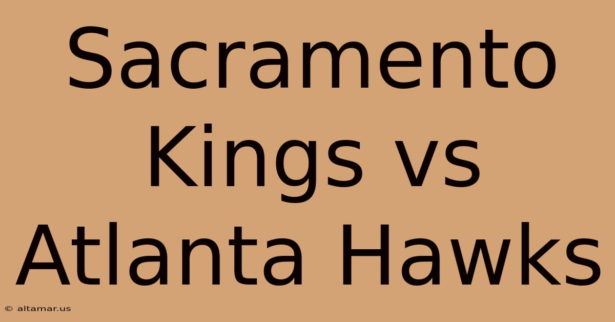 Sacramento Kings Vs Atlanta Hawks