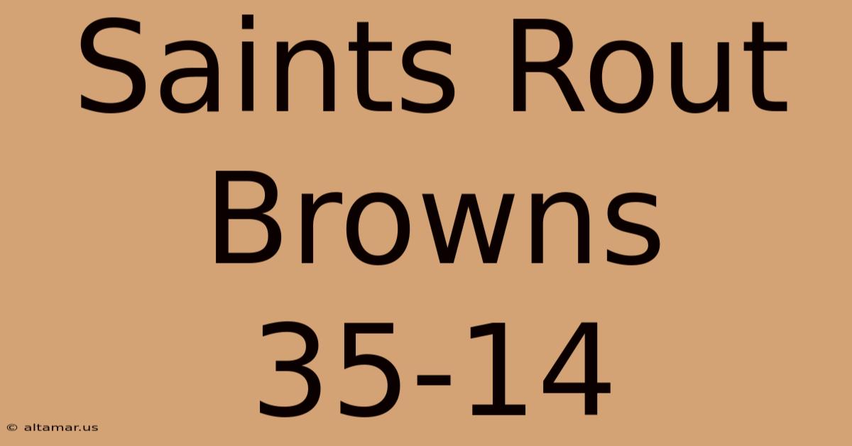 Saints Rout Browns 35-14