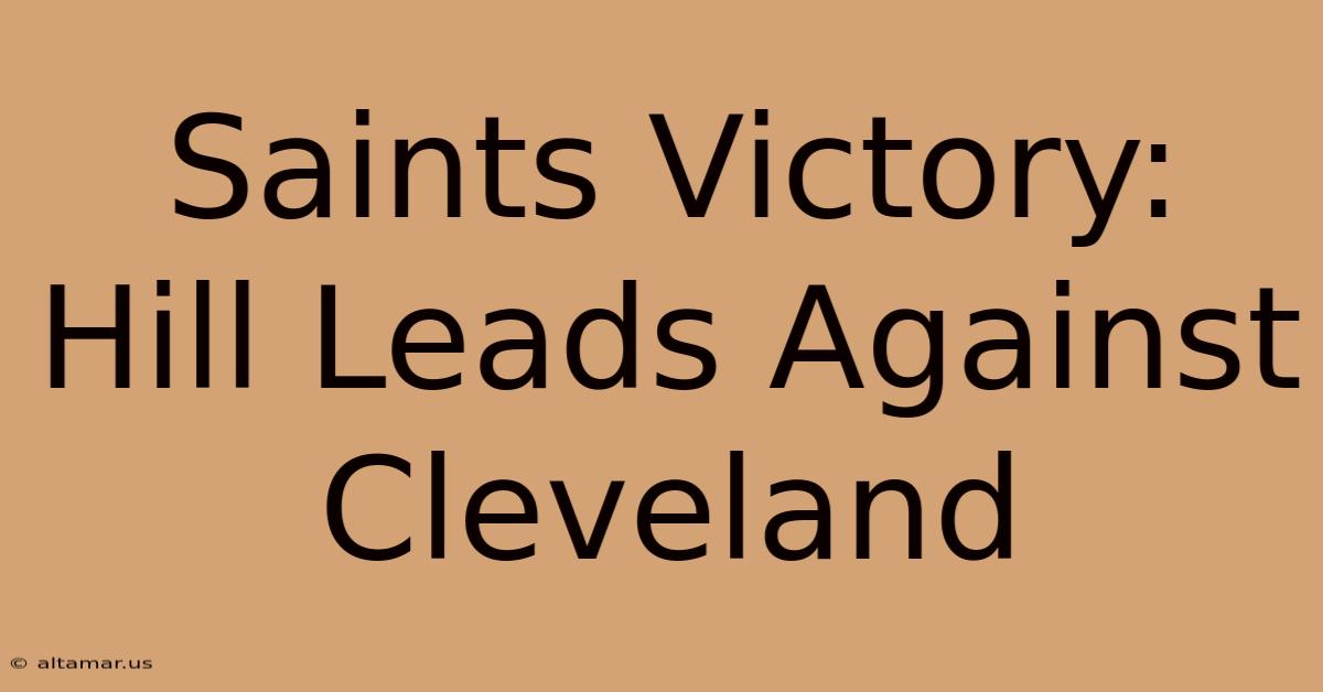 Saints Victory: Hill Leads Against Cleveland