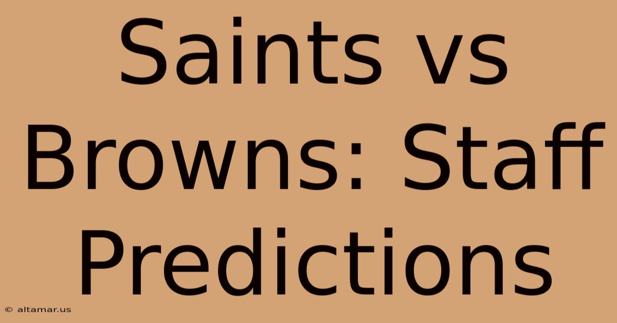 Saints Vs Browns: Staff Predictions