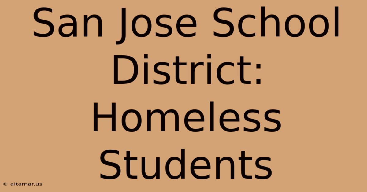 San Jose School District: Homeless Students