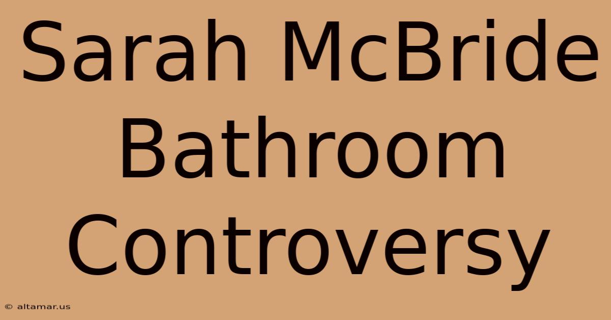 Sarah McBride Bathroom Controversy