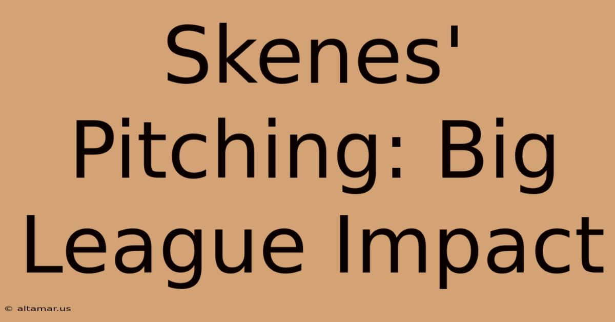 Skenes' Pitching: Big League Impact