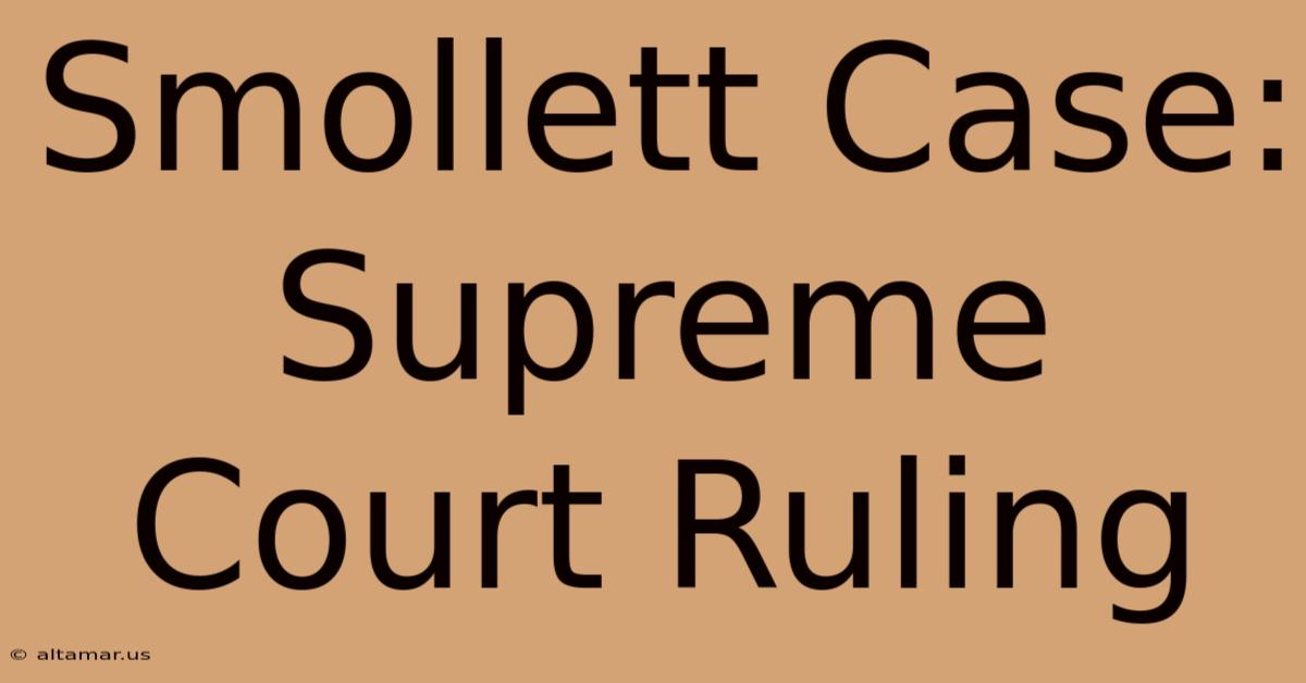 Smollett Case: Supreme Court Ruling