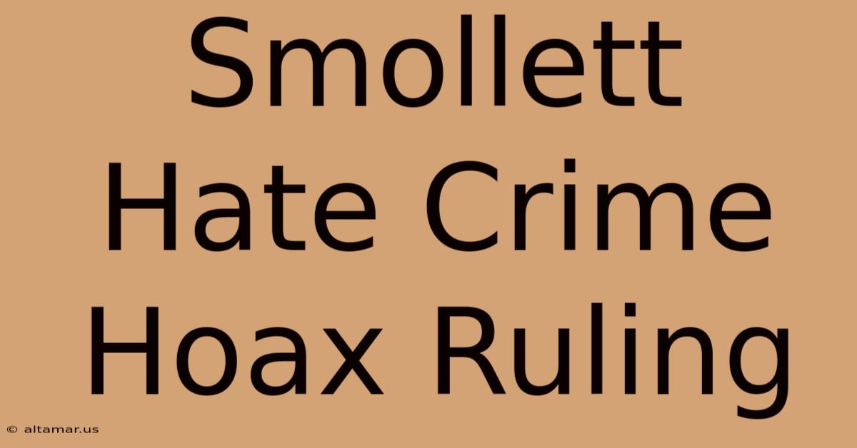 Smollett Hate Crime Hoax Ruling