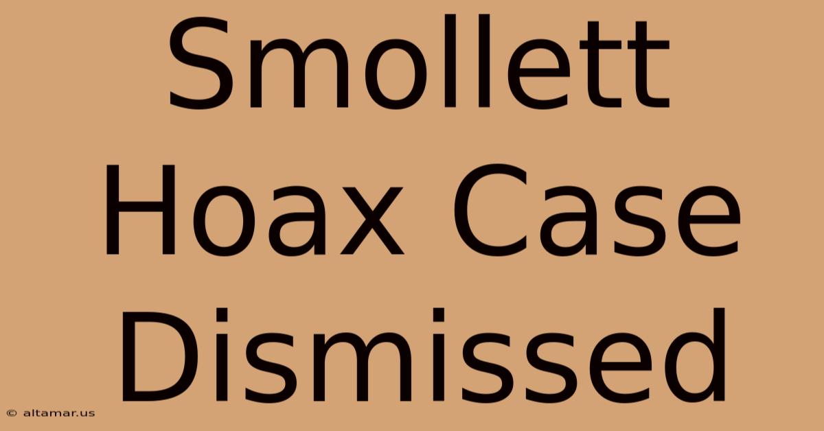 Smollett Hoax Case Dismissed