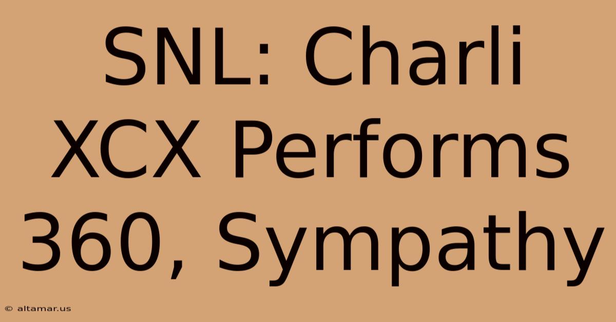 SNL: Charli XCX Performs 360, Sympathy