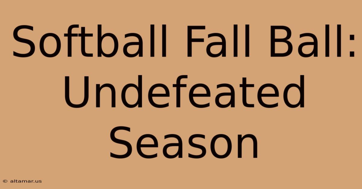 Softball Fall Ball: Undefeated Season