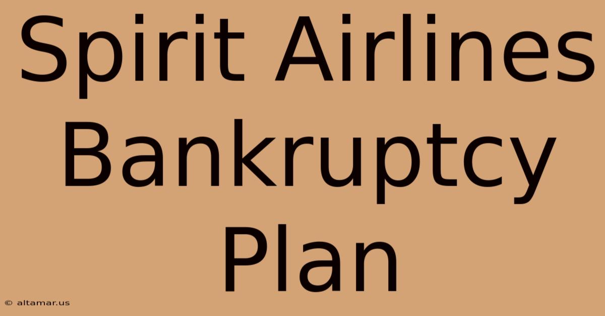 Spirit Airlines Bankruptcy Plan