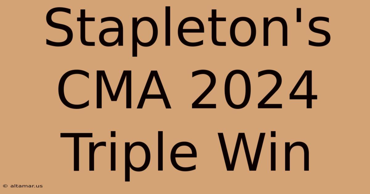 Stapleton's CMA 2024 Triple Win