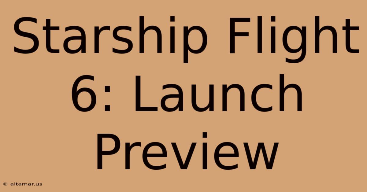 Starship Flight 6: Launch Preview