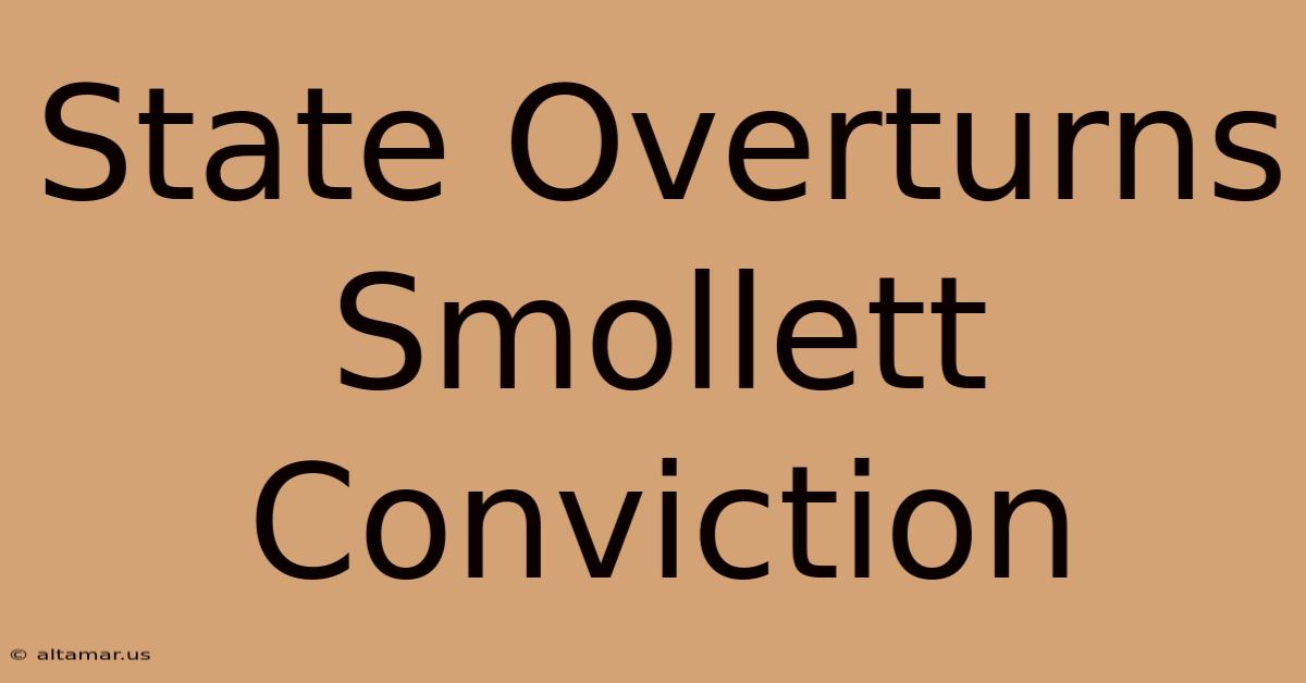 State Overturns Smollett Conviction