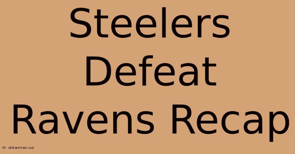 Steelers Defeat Ravens Recap