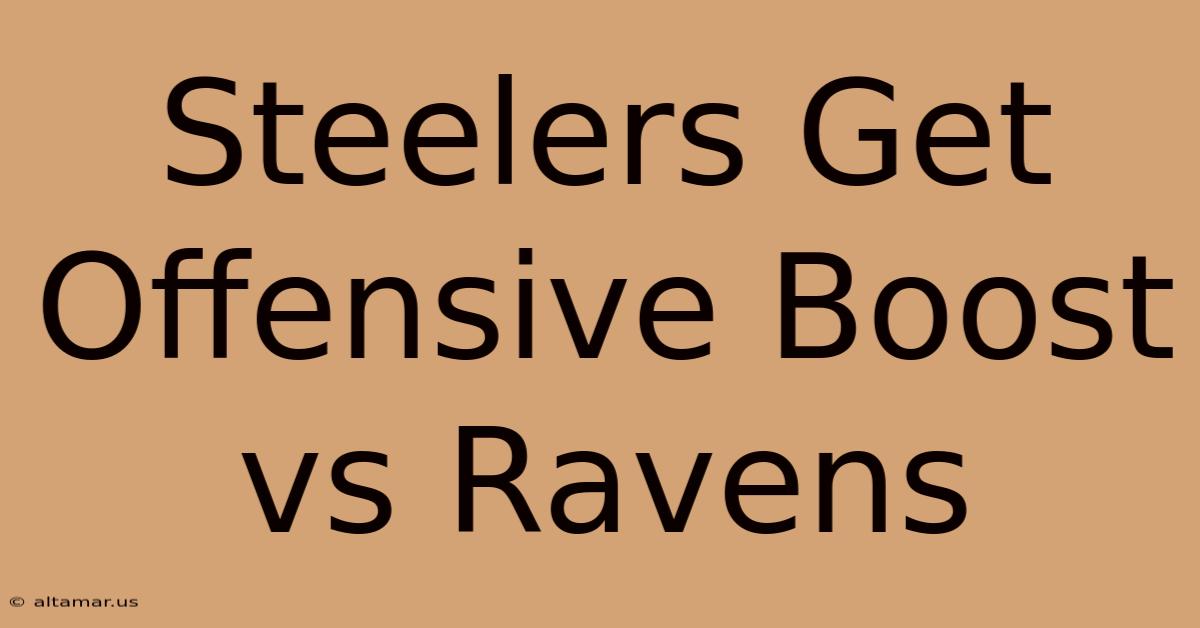 Steelers Get Offensive Boost Vs Ravens