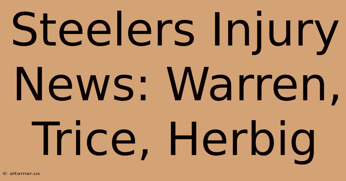 Steelers Injury News: Warren, Trice, Herbig