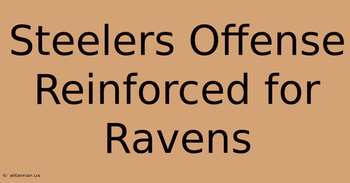 Steelers Offense Reinforced For Ravens