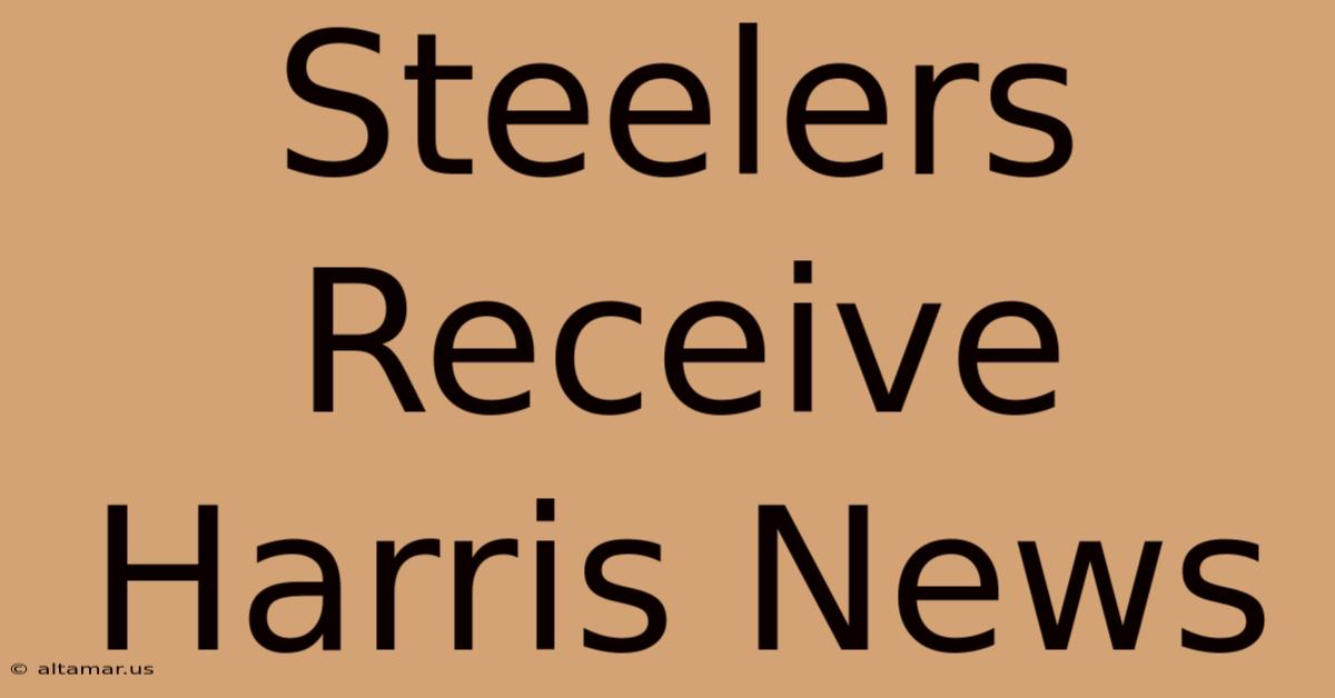 Steelers Receive Harris News