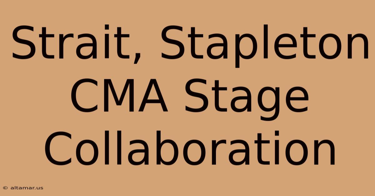 Strait, Stapleton CMA Stage Collaboration