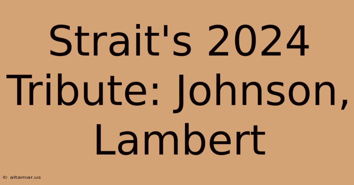 Strait's 2024 Tribute: Johnson, Lambert