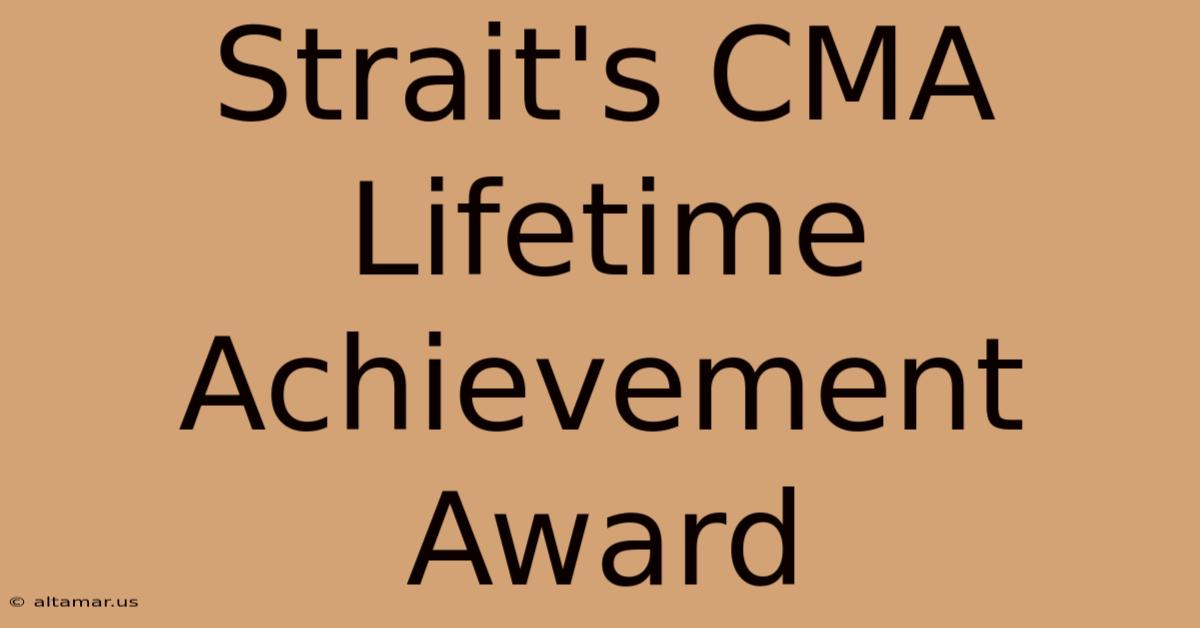 Strait's CMA Lifetime Achievement Award